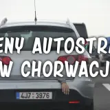 Ceny autostrad w Chorwacji mogą zaskoczyć. Zobacz, ile kosztuje przejazd!